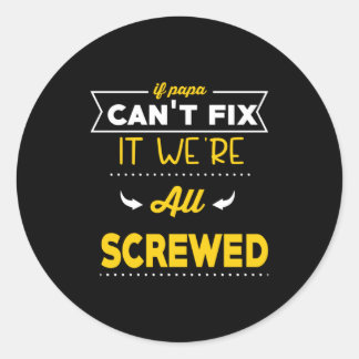 Daddy Gift If Papa Can Not Fix Classic Round Sticker