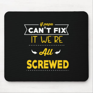Daddy Gift If Papa Can Not Fix Mouse Pad