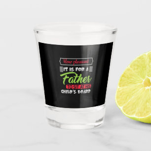 Daddy Gift It Is For A Father Shot Glass