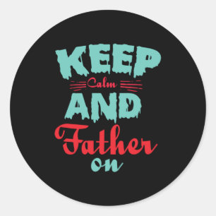 Daddy Gift Keep Calm And Father On Classic Round Sticker