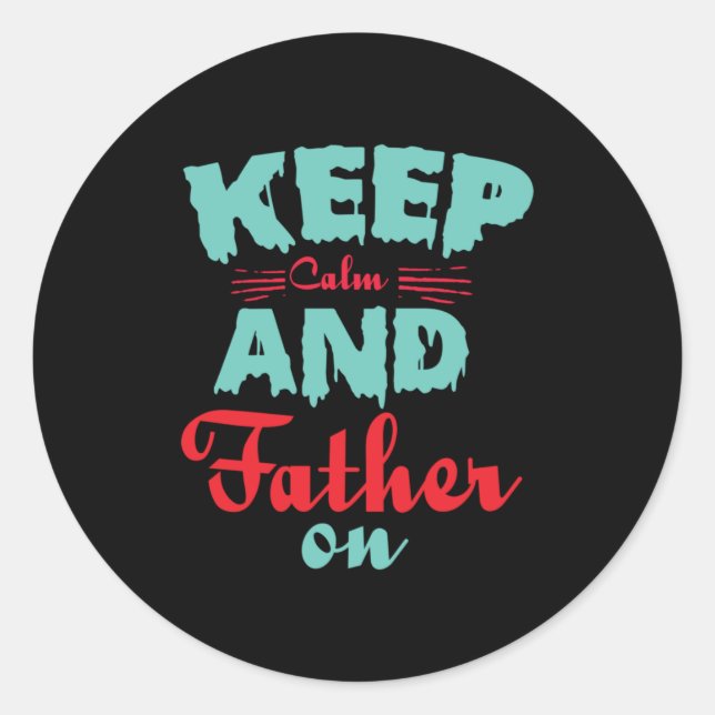 Daddy Gift Keep Calm And Father On Classic Round Sticker (Front)