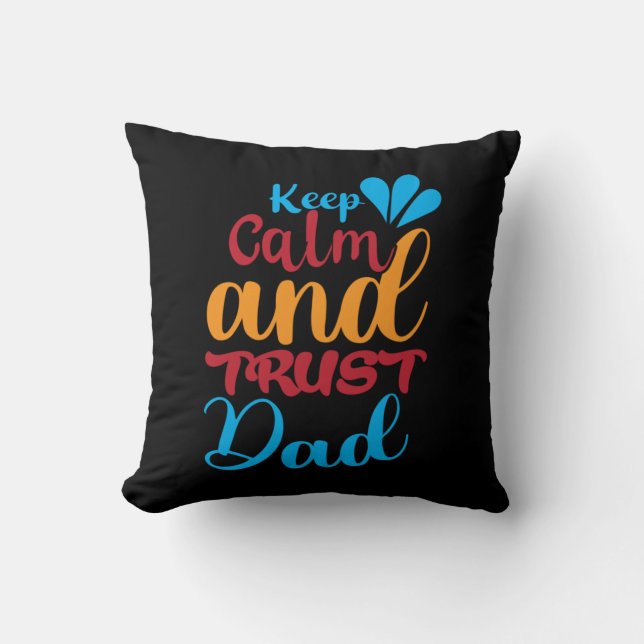 Daddy Gift Keep Calm And Trust Dad Cushion (Front)