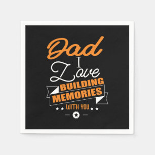 Daddy Gift  Love Building Memories With You Napkin
