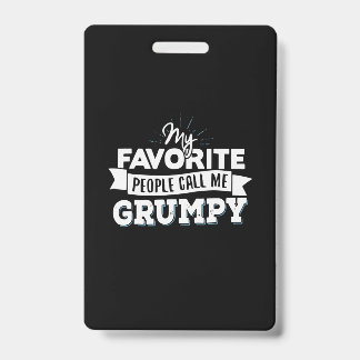 Daddy Gift My Favourite People Call Me Grumpy ID Badge