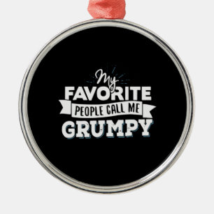 Daddy Gift My Favourite People Call Me Grumpy Metal Tree Decoration