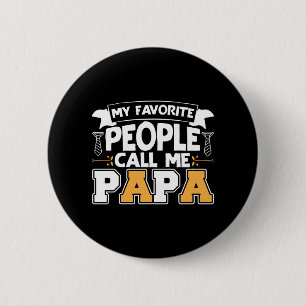 Daddy Gift My Favourite People Call Me Papa 6 Cm Round Badge