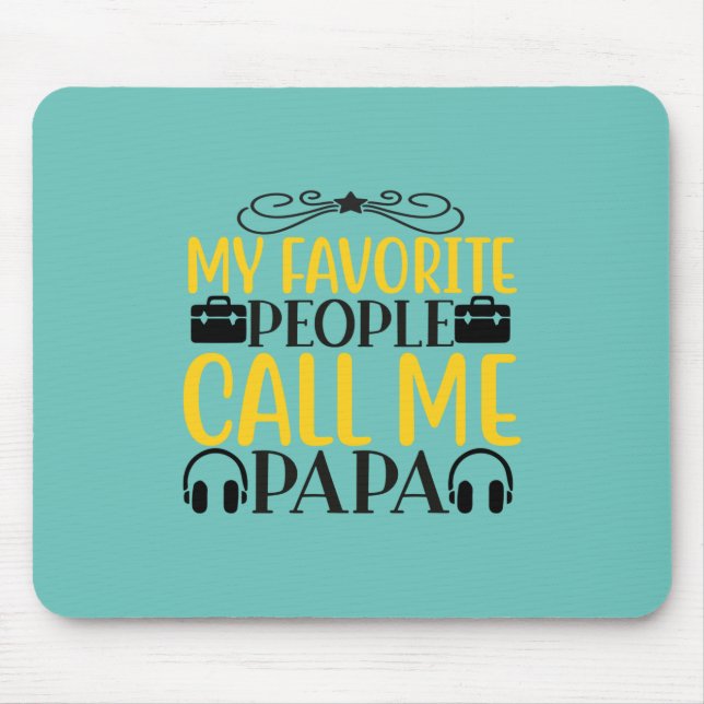 Daddy Gift My Favourite People Call Me Papa Mouse Pad (Front)