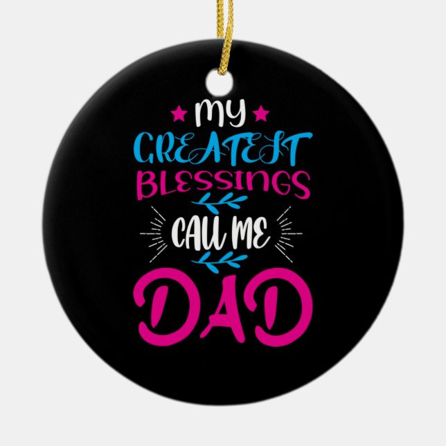 Daddy Gift My Greatest Blessings Call Me Dad Ceramic Tree Decoration (Front)