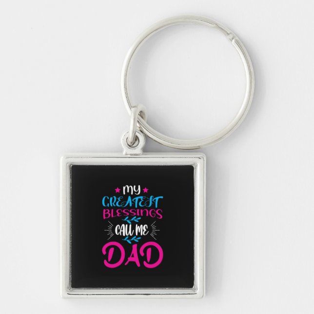Daddy Gift My Greatest Blessings Call Me Dad Key Ring (Front)