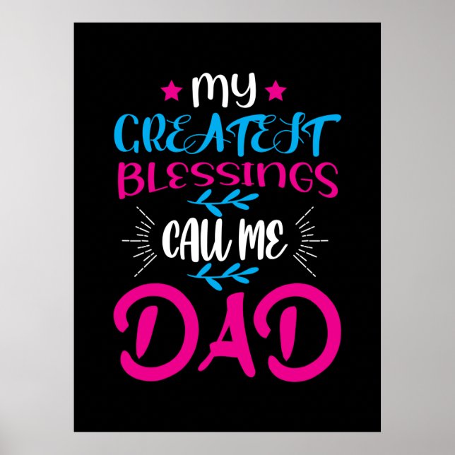 Daddy Gift My Greatest Blessings Call Me Dad Poster (Front)
