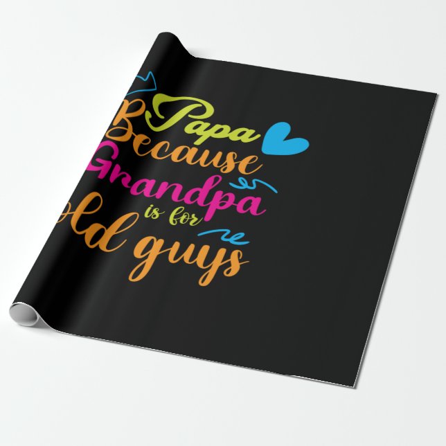 Daddy Gift Papa Because Grandpa Is For Old Guys Wrapping Paper (Unrolled)