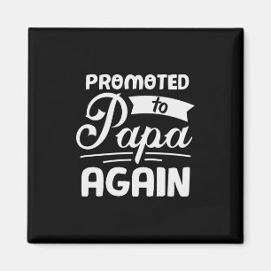 Daddy Gift Promoted To Papa Again Magnet