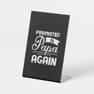 Daddy Gift Promoted To Papa Again Pedestal Sign