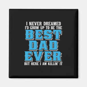Daddy Gift Proud The Best Dad Ever Magnet