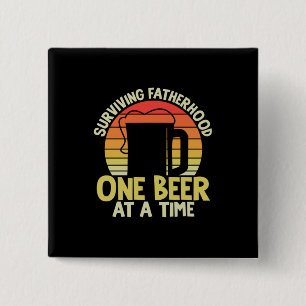 Daddy Gift Surviving Fatherhood One Beer 15 Cm Square Badge