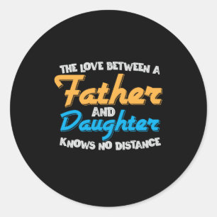 Daddy Gift The Love Between A Father And Daughter Classic Round Sticker