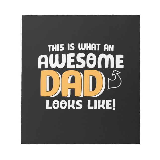 Daddy Gift What An Awesome Dad Looks Like Notepad (Front)
