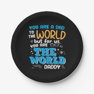 Daddy Gift You Are The World Daddy Paper Plate