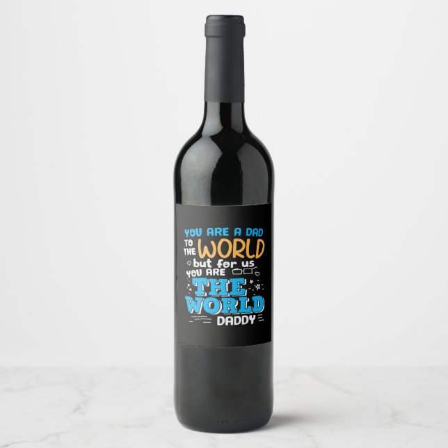 Daddy Gift You Are The World Daddy Wine Label (Front)