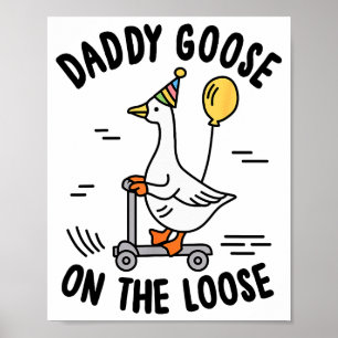 Daddy Goose On The Loose Funny Birthday Matching F Poster