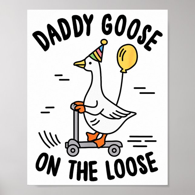 Daddy Goose On The Loose Funny Birthday Matching F Poster (Front)