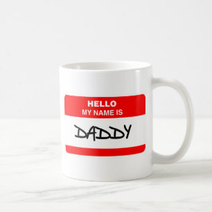 Daddy - Hello my name is Daddy Coffee Mug
