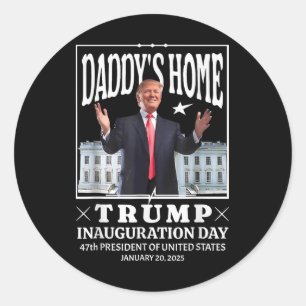 Daddy Home Donald Trump Inauguration Day 2025 Classic Round Sticker
