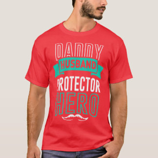 Daddy Husband Protector Hero Dad Lover T-Shirt