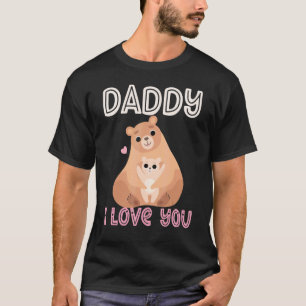 Daddy I Love You Bear Bears Kids Father's Day Bo T-Shirt