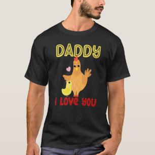 Daddy I Love You Chicken Chicks Kids Father's Day  T-Shirt