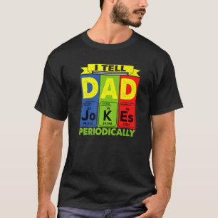 Daddy . I TELL DAD JOKES PERIODICALLY Fathers Day T-Shirt