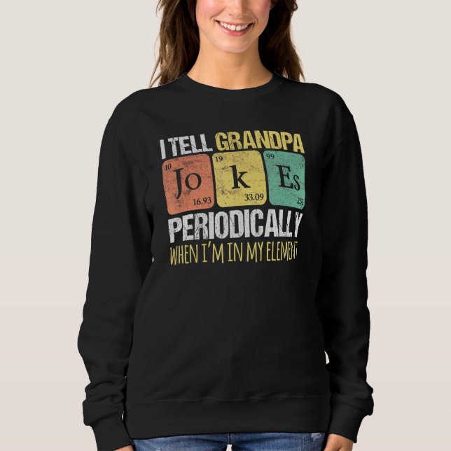 Daddy I Tell Grandpa Jokes Periodically Fathers Da Sweatshirt (Front)