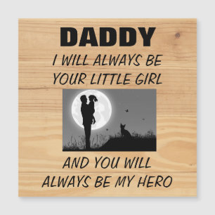 Daddy I Will Always Be your little Girl  
