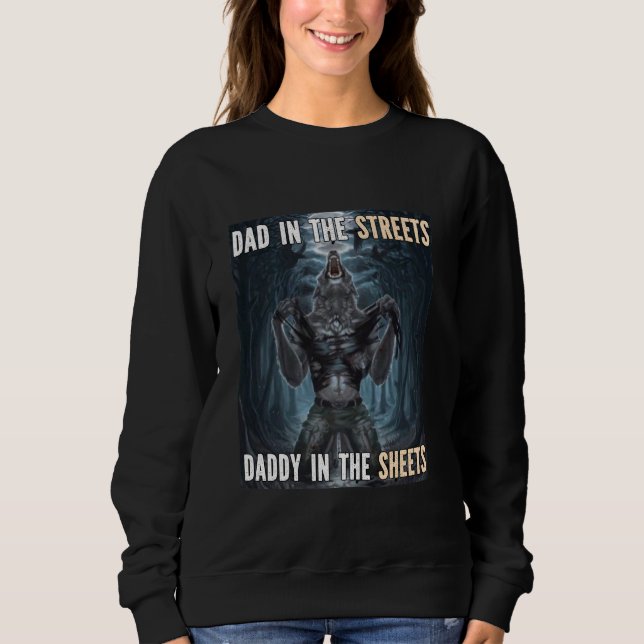 Daddy In The Sheets Funny Alpha Werewolf Wolf Meme Sweatshirt (Front)