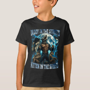 Daddy In The Streets Kitten In The Sheets Funny Al T-Shirt