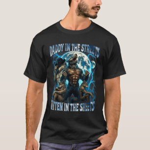 Daddy In The Streets Kitten In The Sheets Funny Al T-Shirt