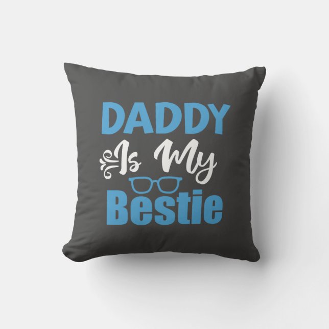 Daddy is My Bestie, Best Father's Day Gift Cushion (Front)