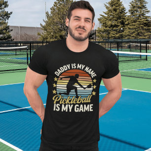 Daddy is my Name Pickleball my Game Funny Dad T-Shirt