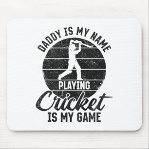 Daddy Is My Name Playing Cricket Is My Game Mouse Pad