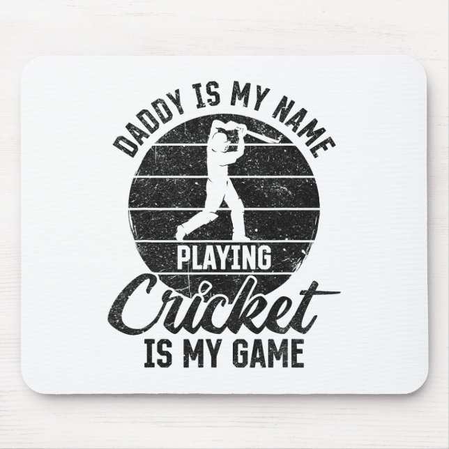 Daddy Is My Name Playing Cricket Is My Game  Mouse Pad (Front)