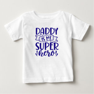 Daddy Is My Super Hero   Cute Father’s Day Gift  Baby T-Shirt