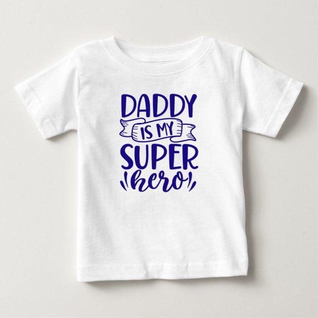 Daddy Is My Super Hero | Cute Father’s Day Gift  Baby T-Shirt (Front)