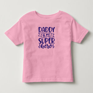 Daddy Is My Super Hero   Cute Father’s Day Gift  Toddler T-Shirt