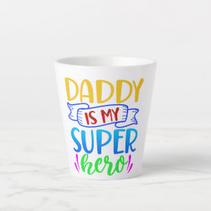 Daddy Is My Super Hero Latte Mug