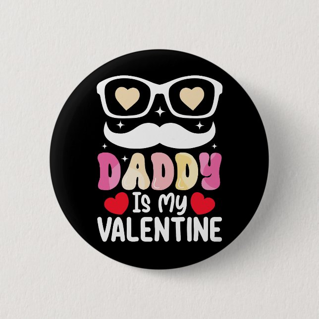 Daddy Is My Valentine Day Dad Family Son Daughter 6 Cm Round Badge (Front)