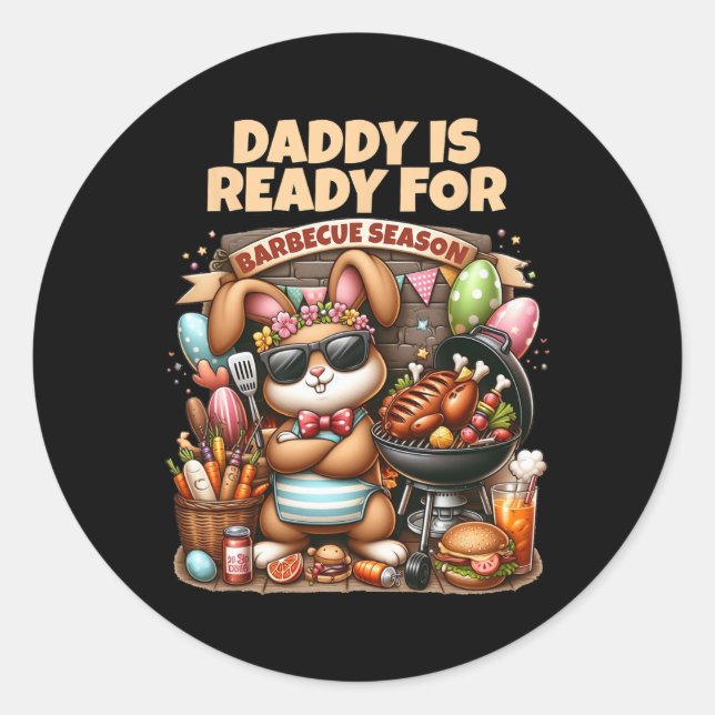 Daddy Is Ready For Grilling Season Easter Bunny Bb Classic Round Sticker (Front)