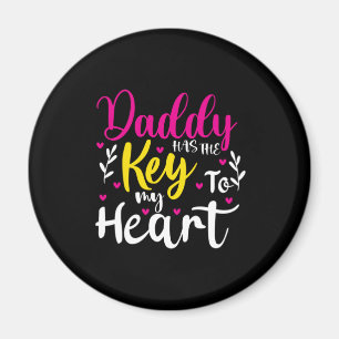 Daddy Is The Key To My Heart Magnet