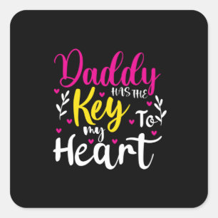 Daddy Is The Key To My Heart Square Sticker