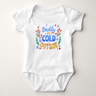 Daddy Its Cold Outside Christmas Winter Holly  Baby Bodysuit