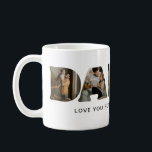 DADDY Letter Photo Collage Coffee Mug<br><div class="desc">DADDY 11 oz. mug personalised with 5 of your favourite photos which are displayed in the shape of the word DADDY with the words "Love you forever and always!"  Perfect for your dad!</div>